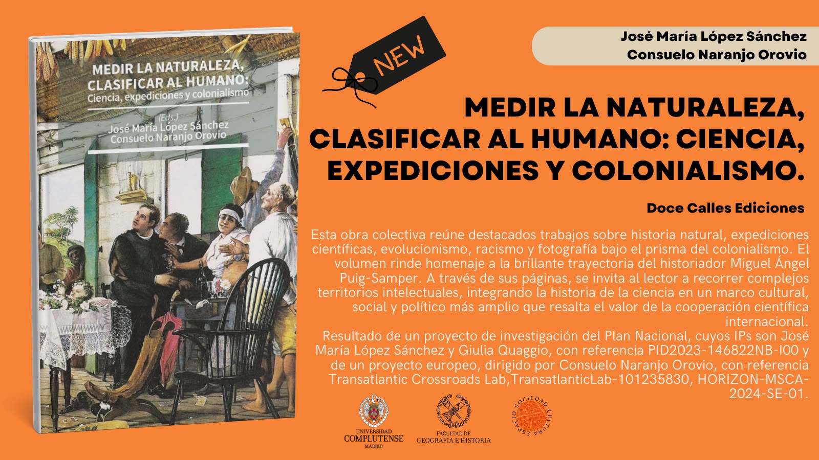 Anunciamos la nueva publicación de José Mª López Sánchez que, junto a Consuelo Naranjo Orovio (CSIC), editan "Medir la Naturaleza, clasificar al humano: ciencia, expediciones y colonialismo". Participan más miembros del Grupo: Luis Enrique